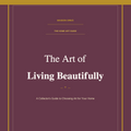 The Art of Living Beautifully — Home Art Guide